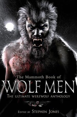 The Mammoth Book of Wolf Men by Stephen Jones