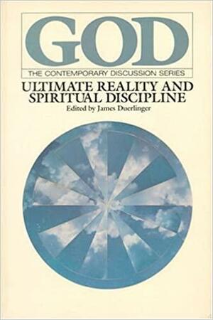 Ultimate Reality and Spiritual Discipline by James Duerlinger