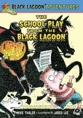 The School Play from the Black Lagoon by Mike Thaler