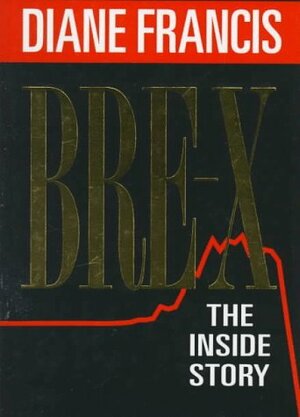BRE-X: The Inside Story The Stock Swindle That Shocked The World by Diane Francis