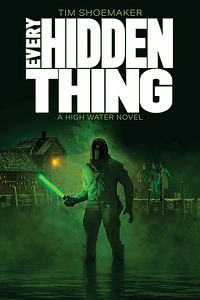 Every Hidden Thing by Tim Shoemaker