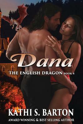 Dana: The English Dragon - Erotic Paranormal Dragon Shifter Romance by Kathi S. Barton