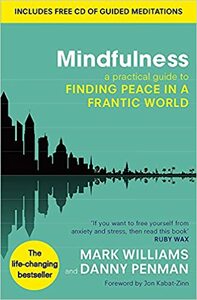 Mindfulness: A Practical Guide to Finding Peace in a Frantic World by J. Mark G. Williams