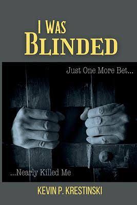I Was Blinded by Kevin P. Krestinski