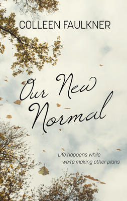 Our New Normal by Colleen Faulkner