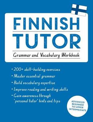 Finnish Tutor: Grammar and Vocabulary Workbook (Learn Finnish with Teach Yourself): Advanced Beginner to Upper Intermediate Course by Riitta-Liisa Valijärvi