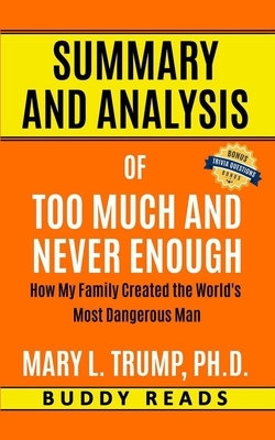 Summary & Analysis of Too Much and Never Enough by Mary L. Trump, PH.D. by Buddy Reads