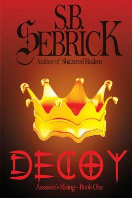 Decoy: Not All Things Buried, Stay Dead by S. B. Sebrick