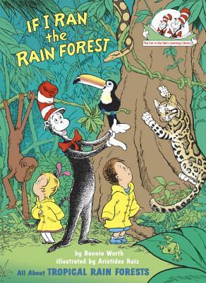If I Ran the Rain Forest: All about Tropical Rain Forests by Bonnie Worth