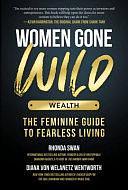 Women Gone Wild: Wealth by Diana von Welanetz Wentworth, Rhonda Swan