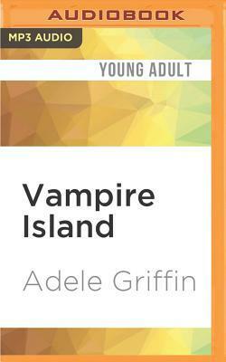 Vampire Island: A Vampire Island Story by Adele Griffin, Cassandra Morris