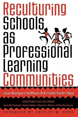 Reculturing Schools as Professional Learning Communities by Jane Bumpers Huffman, Kristine Kiefer Hipp