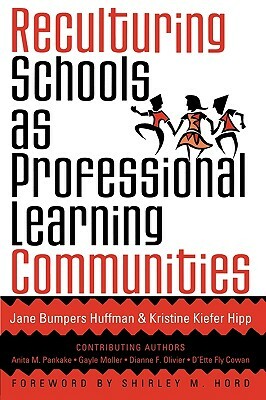 Reculturing Schools as Professional Learning Communities by Kristine Kiefer Hipp, Jane Bumpers Huffman