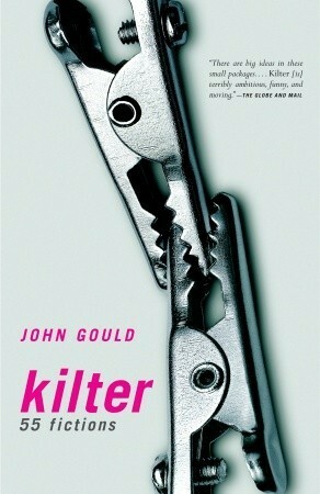 Kilter: 55 Fictions by John Gould