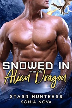 Snowed In With The Alien Dragon by Sonia Nova, Starr Huntress