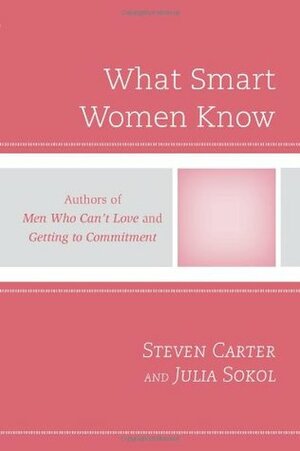 What Smart Women Know by Steven Carter, Julia Sokol