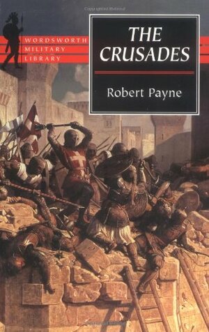 The Crusades by Robert Payne