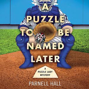 A Puzzle to Be Named Later by Parnell Hall