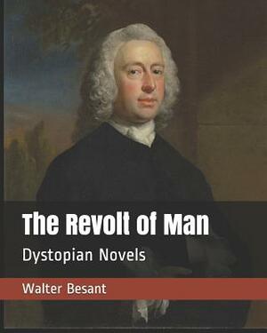 The Revolt of Man: Dystopian Novels by Walter Besant