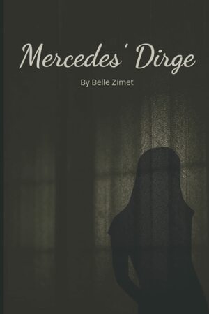 Mercedes' Dirge by Belle Zimet