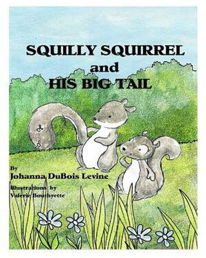 Squilly Squirrel and His Big Tail by Johanna DuBois Levine