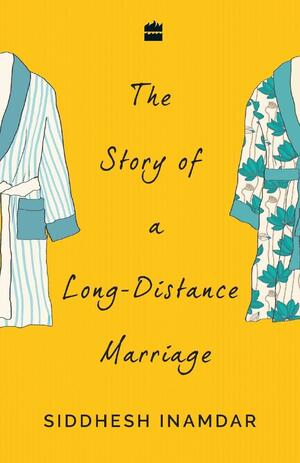 The Story of a Long-Distance Marriage by Siddhesh Inamdar