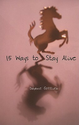 15 Ways to Stay Alive by Daphne Gottlieb