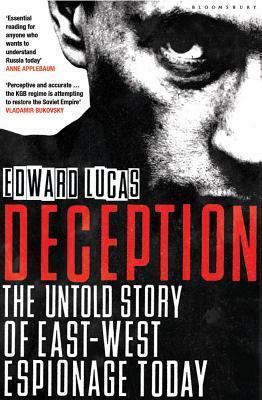 Deception: The Untold Story of East-West Espionage Today by Edward Lucas, Bill Swainson