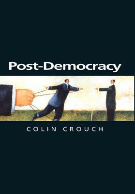 Post-Democracy by Colin Crouch