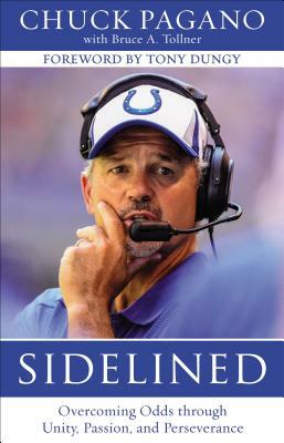 Sidelined: Overcoming Odds Through Unity, Passion, and Perseverance by Chuck Pagano