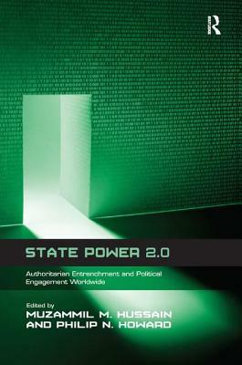 State Power 2.0: Authoritarian Entrenchment and Political Engagement Worldwide by Muzammil M. Hussain