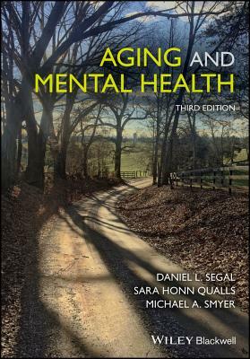 Aging and Mental Health by Sara Honn Qualls, Daniel L. Segal, Michael A. Smyer