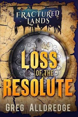 Loss of the Resolute: A Prequel to Fractured Bonds by Greg Alldredge