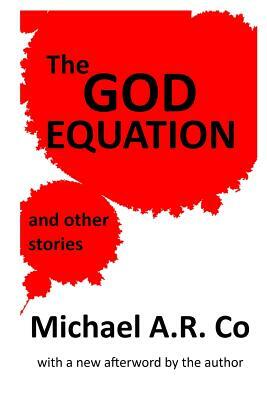 The God Equation and Other Stories by Michael a. R. Co