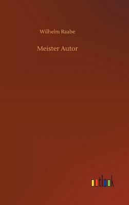 Meister Autor by Wilhelm Raabe