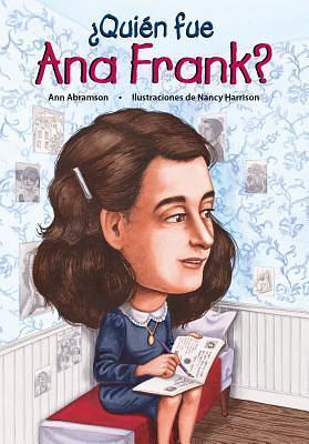 Quien Fue Ana Frank? by Ann Abramson, Nancy Harrison