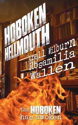 Hoboken Hellmouth: The Hoboken Has Awoken by Jay Wilburn, Jack Wallen, Brent Abell