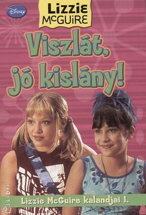 Viszlát, ​jó kislány! by Kirsten Larsen