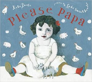 Please, Papa by Gabi Swiatkowska, Kate Banks