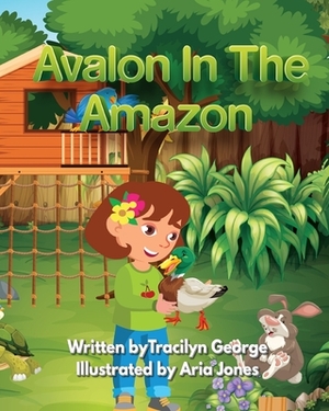 Avalon in the Amazon by Tracilyn George