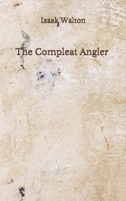 The Compleat Angler: (Aberdeen Classics Collection) by Izaak Walton