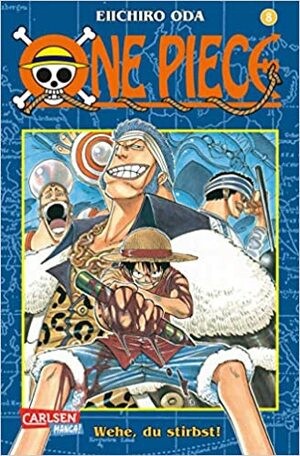 One Piece, Band 8: Wehe, du stirbst! by Eiichiro Oda