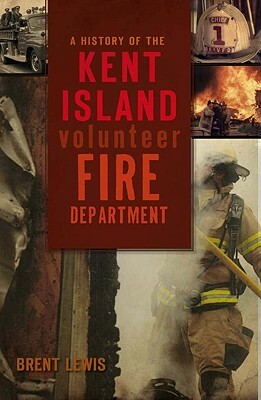 A History of the Kent Island Volunteer Fire Department by Brent Lewis