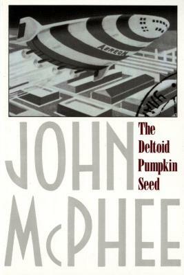 The Deltoid Pumpkin Seed by John McPhee