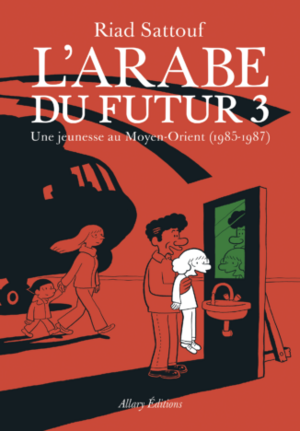 L'Arabe du futur 3 : Une jeunesse au Moyen-Orient, 1985-1987 by Riad Sattouf