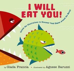 I Will Eat You! by Agnese Baruzzi, Giada Francia