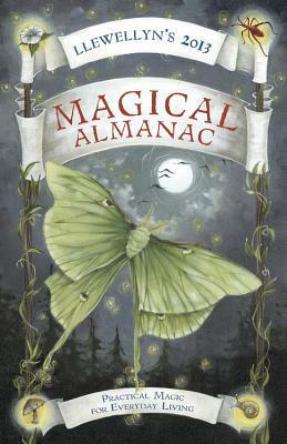 Llewellyn's 2013 Magical Almanac: Practical Magic for Everyday Living by Llewellyn Publications