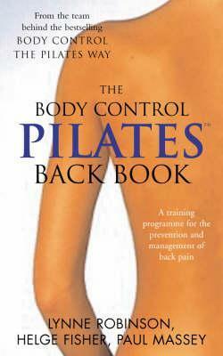 The Body Control Pilates Back Book by Lynne Robinson, Paul Massey, Helge Fisher