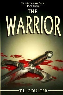 The Warrior by T. L. Coulter