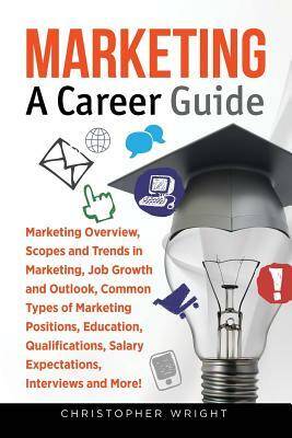 Marketing: A Career Guide by Christopher Wright